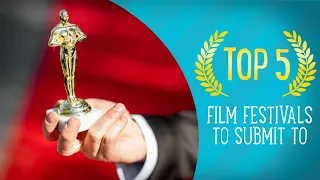 My Top Five Film Festivals To Submit To