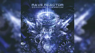 Zeridium & Cambium - Rave Reactor