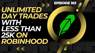 EP. 133: NEW ROBINHOOD UNLIMITED DAY TRADES FEATURE! (DAY TRADE WITHOUT 25K)