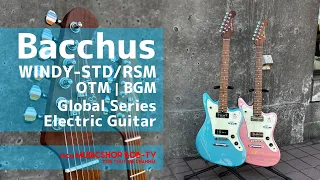 Bacchus WINDY-STD/RSM OTM | BGM Global Series【商品紹介】エレキギター《売却済》#bacchus #ボブ楽器店 #鹿嶋市 #茨城県 #楽器店 #楽器屋