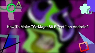 How To Make "G-Major 58 Effect" on Android?