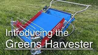 Introducing the Greens Harvester