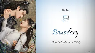 [Hanzi/Pinyin/English/Indo] Tia Ray  - "界" Boundary [Till the End of the Moon OST]