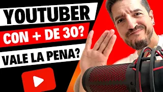 YOUTUBER Después de los 30 años ¿Es Perder Tiempo y Dinero?