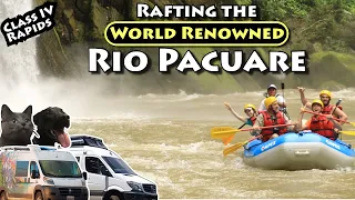 VanLifers Camp & Whitewater Raft on Famous Rio Pacuare | Alaska to Argentina in a Promaster Van