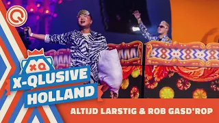 Altijd Larstig & Rob Gasd’rop | X-Qlusive Holland 2022