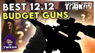 MY TOP 5 BUDGET GUNS FOR PATCH 12.12 | Escape from Tarkov | Tweak