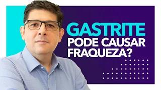 #GASTRITE pode causar fraqueza | Dr Juliano Teles