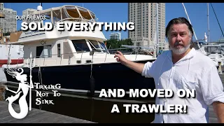 They sold everything and moved on a Trawler!  E100