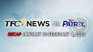 TFC News on TV Patrol Recap | January 31-February 4, 2022