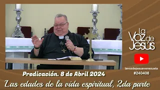 Las edades de la vida espiritual, 2da parte : 8 de Abril 2024 #240408