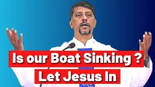 Sermon - Is our Boat Sinking Let Jesus in - Fr. Bolmax Pereira