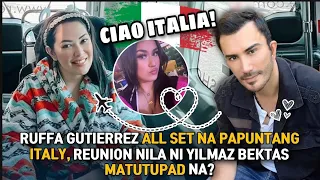 YILMAZ AT RUFFA NAKA SET NG MAGKITA SA ITALY? EXCITED NA SI RUFFA SA DEBUT NI VENICE, MAY SURPRESA?!