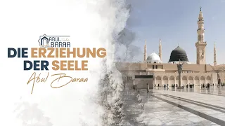 Abul Baraa - Die Erziehung der Seele 3: Wie erziehe ich meine Seele zum guten?