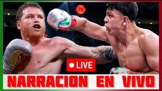 NARRACION EN VIVO: Canelo Alvarez vs Jaime Munguia PELEA EN VIVO