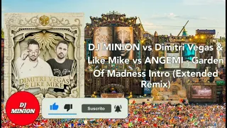 DJ MINION vs Dimitri Vegas & Like Mike vs ANGEMI - Garden Of Madness Intro (Extended Remix)