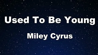 Karaoke♬ Used To Be Young - Miley Cyrus 【No Guide Melody】 Instrumental, Lyric