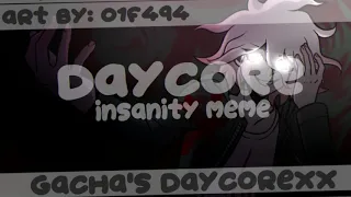 iNSANiTY meme (Daycore/Anti-Nightcore) -Credits in the descripition-