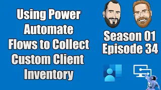 S01E34 - Using Power Automate Flows to Collect Custom Client Inventory - Part 1 - (I.T)