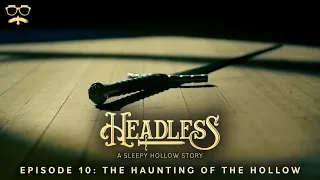 Headless: A Sleepy Hollow Story | Episode 10: The Haunting of the Hollow