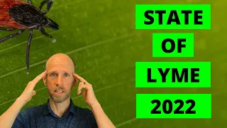 State of Lyme Disease, 2022 - Resources, Symptoms, Tests, Treatments, Controversy, & Coinfections