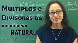 Múltiplos e Divisores de um Número Natural - Vivendo a Matemática com a Professora Angela