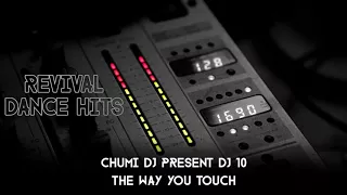 Chumi DJ Present DJ 10 - The Way You Touch [HQ]