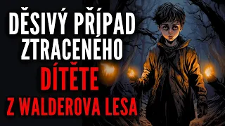 Děsivý případ ztraceného dítěte z Walderova lesa - Creepypasta [CZ]