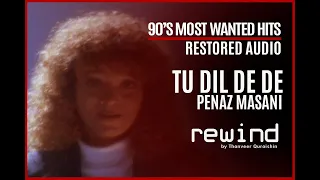 Tu Dil De De : Penaz Masani | REWIND 90s | HQ Audio (RESTORED AUDIO)
