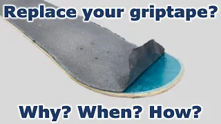 Replace your griptape?  Why, when, and how!