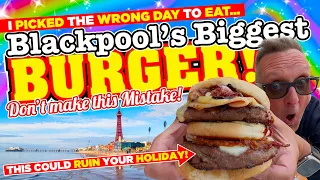 I PICKED the WRONG DAY TO EAT Blackpool's BIGGEST BURGER! Don't make the same MISTAKE I DID!