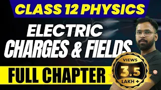 Electric Charges and Field | Class 12 Physics | Complete NCERT Chapter 1 | Anupam Sir @VedantuMath