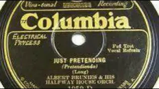 Albert Brunies &  His Halfway House Orchestra "Just Pretending"