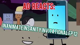 AD Reacts | Inanimate Insanity Invitational Ep. 12 | Ft. The Reaction Team!