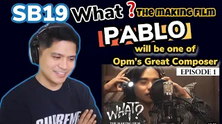 SB19 What?: The Making Film | Ep. 1 | PABLO - OPM's Great Composer | REACTION