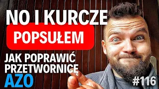 #116 No i popsułem 😆 Poprawiamy przetwornicę od AZO