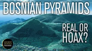 Bosnian Pyramids 2020 Update: Real or Hoax? | Ancient Architects