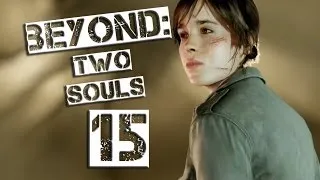 Beyond Two Souls Прохождение Часть 15