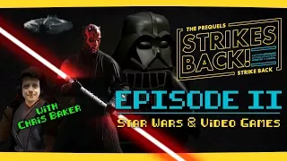 Star Wars and Video Games with Chris Baker! The Prequels Strike Back... Strikes Back!