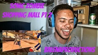 SONIC ZOMBIE SHOPPING MALL PT 2 REACTION | Balenaproductions