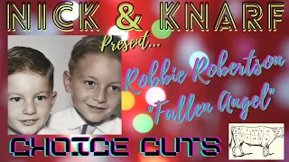 Robbie Robertson - "Fallen Angel" - In Memory of Robbie Robertson, 1943-2023 - Nick&Knarf ChoiceCuts