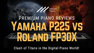 🎹 Yamaha P225 vs Roland FP30X: Clash of Titans in the Digital Piano World! 🎹