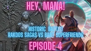 Hey, Mana! Episode 4 | Rakdos Saga Vs. Bant Superfriends | MTG Arena | Historic | Best of 3