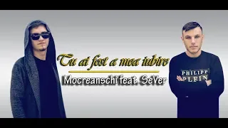 SeVer & Mocreanschi - Tu ai fost a mea iubire (Lyrics Video)