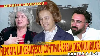 Mihaela Ceaușescu, nepoata lui Nicolae Ceaușescu, continuă seria dezvăluirilor!