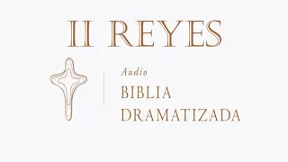 2 REYES   AUDIO BIBLIA DRAMATIZADA  NUEVA TRADUCCIÓN VIVIENTE/ VE DERECTO AL CAPITULO QUE LE GUSTE.