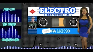 ELECTRO FREESTYLE MIX 2 - (OLDSKOOL) - THE WIZARD