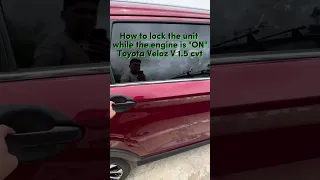 HOW TO LOCK/UNLOCK TOYOTA VELOZ V 1.5 CVT WHILE ENGINE IS "ON".