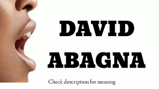 How to pronounce David Abagna