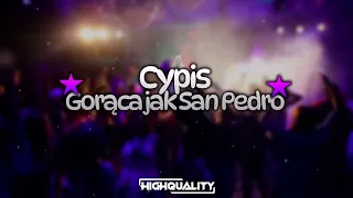 Cypis - Gorąca jak San Pedro (BOOTLEG/REMIX 2023) highquality